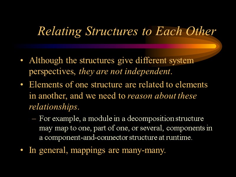 Relating Structures to Each Other Although the structures give different system perspectives, they are